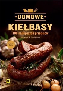 Picture of Domowe Kiełbasy. 100 Najlepszych Przepisów