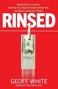 Picture of Rinsed From Cartels to Crypto: How the Tech Industry Washes Money for the World's Deadliest Crooks