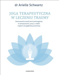 Picture of Joga terapeutyczna w leczeniu traumy Zastosowanie zasad teorii poliwagalnej w samozapoznaniu, pracy z ciałem i dążeniu do głębokiej przem