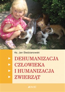 Obrazek Dehumanizacja człowieka i humanizacja zwierząt