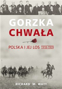 Obrazek Gorzka chwała Polska i jej los 1918-1939