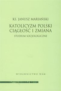 Picture of Katolicyzm polski Ciągłość i zmiana Studium socjologiczne