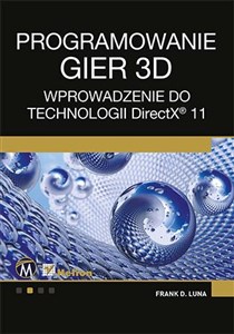 Obrazek Projektowanie gier 3D Wprowadzenie do technologii DirectX 11