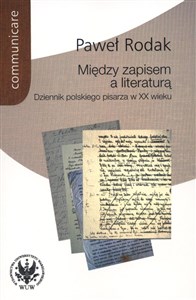 Picture of Między zapisem a literaturą Dziennik polskiego pisarza w XX wieku
