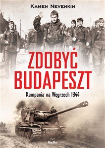 Obrazek Zdobyć Budapeszt Kampania na Węgrzech 1944