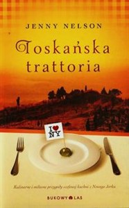 Obrazek Toskańska trattoria Kulinarne i miłosne przygody szefowej kuchni z Nowego Jorku