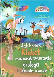 Obrazek Jak bocian Klekot nauczał zwierzęta ekologii.. +CD