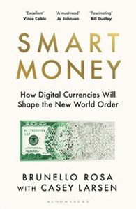 Picture of Smart Money How Digital Currencies Will Shape the New World Order