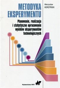 Obrazek Metodyka eksperymentu Planowanie, realizacja i statystyczne opracowanie wyników eksperymentów technologicznych