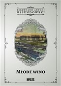 Młode wino... - Ferdynand Antoni Ossendowski -  books from Poland