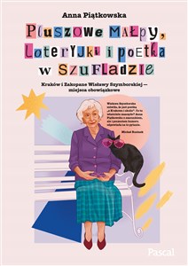 Picture of Pluszowe małpy, loteryjki i poetka w szufladzie. Kraków i Zakopane Wisławy Szymborskiej - miejsca ob