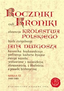 Obrazek Roczniki czyli Kroniki sławnego Królestwa Polskiego Księga dwunasta 1445-1461