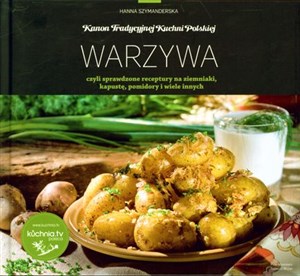 Obrazek Warzywa czyli sprawdzone receptury na ziemniaki kapustę pomidory i wiele innych