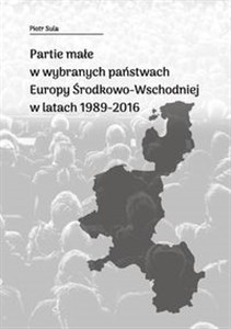 Picture of Partie małe w wybranych państwach Europy Środkowo-Wschodniej w latach 1989-2016