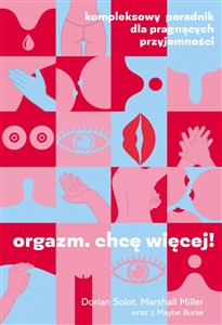 Picture of Orgazm. Chcę więcej! Kompleksowy poradnik dla pragnących przyjemności