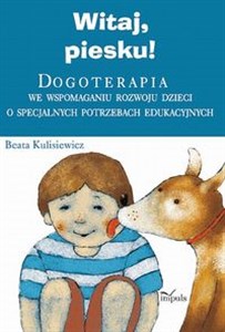 Picture of Witaj, piesku! Dogoterapia we wspomaganiu rozwoju dzieci o specjalnych potrzebach edukacyjnych