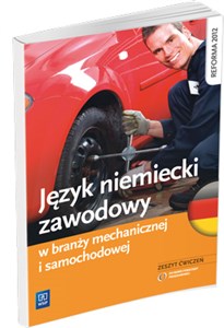 Picture of Język niemiecki zawodowy w branży mechanicznej i samochodowej Zeszyt ćwiczeń Szkoła ponadgimnazjalna