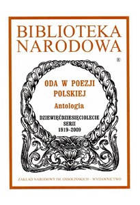 Picture of Biblioteka Narodowa Oda w poezji polskiej Antologia Dziewięćdziesięciolecie serii 1919-2009