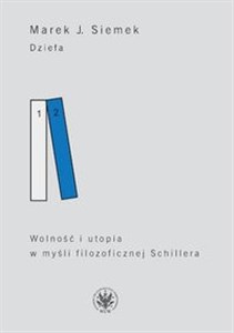 Picture of Dzieła Tom 2 Wolność i utopia w myśli filozoficznej Schillera
