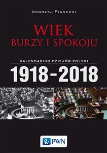 Picture of Wiek burzy i spokoju Kalendarium dziejów Polski 1918-2018