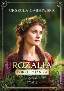 Picture of Córki botanika. Zielarki T.2 Rozalia