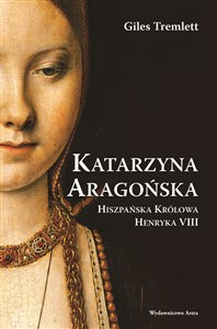 Obrazek Katarzyna Aragońska Hiszpańska królowa Henryka VIII