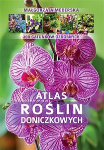 Obrazek Atlas roślin doniczkowych 200 gatunków ozdobnych