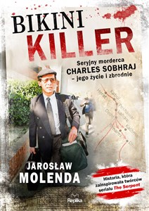 Obrazek Bikini Killer Seryjny morderca Charles Sobhraj - jego życie i zbrodnie
