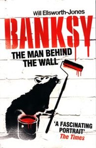 Obrazek The Man Behind The Wall: Banksy