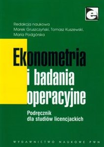 Obrazek Ekonometria i badania operacyjne Podręcznik dla studentów licencjackich