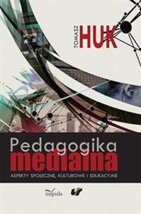 Picture of Pedagogika medialna Aspekty społeczne, kulturowe i edukacyjne