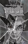 Być taki, ... - Weronika Kinga Greszta -  foreign books in polish 