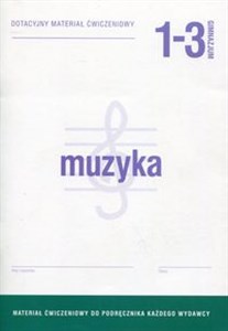 Obrazek Muzyka 1-3 Dotacyjny materiał ćwiczeniowy Gimnazjum