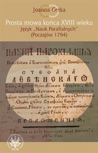 Obrazek Prosta mowa końca XVIII wieku Język "Nauk Parafialnych" (Poczajów 1794)