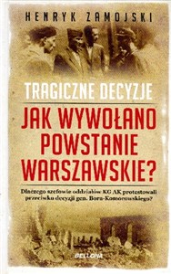 Picture of Jak wywołano Powstanie Warszawskie. Tragiczne decyzje