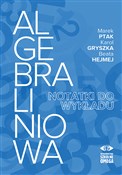 Polska książka : Algebra li... - Marek Ptak, Karol Gryszka, Beata Hejmej