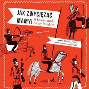 Picture of Jak zwyciężać mamy! Wielkie i małe bitwy Polaków