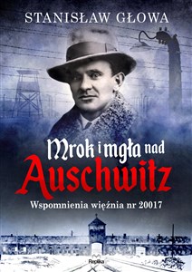 Obrazek Mrok i mgła nad Auschwitz Wspomnienia więźnia nr 20017