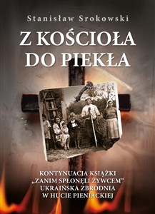 Picture of Z kościoła do piekła Kontynuacja książki Zanim spłonęli żywcem. Ukraińska zbrodnia w Hucie Pieniackiej