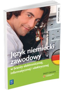 Obrazek Język niemiecki zawodowy w branży elektronicznej, informatycznej i elektrycznej Zeszyt ćwiczeń Szkoła ponadgimnazjalna