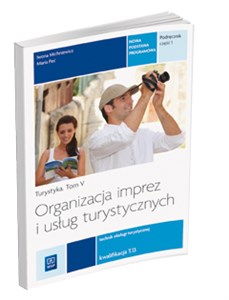 Obrazek Organizacja imprez i usług turystycznych Turystyka Tom 5 Podręcznik Część 1 Technik obsługi turystycznej. Kwalifikacja T.13