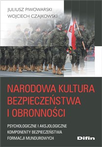 Picture of Narodowa kultura bezpieczeństwa i obronności Psychologiczne i aksjologiczne komponenty kultury bezpieczeństwa formacji mundurowych