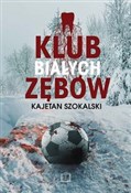 Klub Biały... - Kajetan Szokalski -  books in polish 