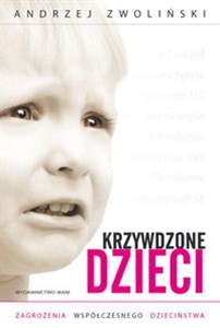 Obrazek Krzywdzone dzieci Zagrożenia wpółczesnego dzieciństwa