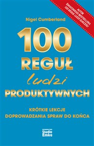 Picture of 100 reguł ludzi produktywnych Krótkie lekcje doprowadzania spraw do końca