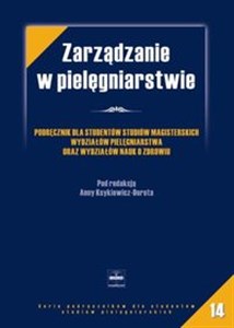 Obrazek Zarządzanie w pielęgniarstwie Podręcznik dla studentów studiów magisterskich wydziałów pielęgniarstwa oraz wydziałów nauk o zdrowi