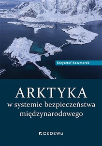 Picture of Arktyka w systemie bezpieczeństwa międzynarodowego