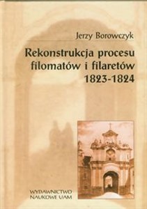 Obrazek Rekonstrukcja procesu filomatów i filaretów 1823-1824