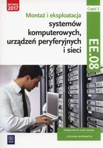 Picture of Montaż i eksploatacja systemów komputerowych, urządzeń peryferyjnych i sieci Część 2 EE.08 Podręcznik do nauki zawodu technik informatyk