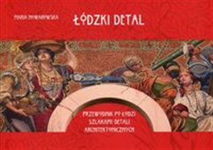 Picture of Łódzki detal Przewodnik po Łodzi szlakiem detali architektonicznych